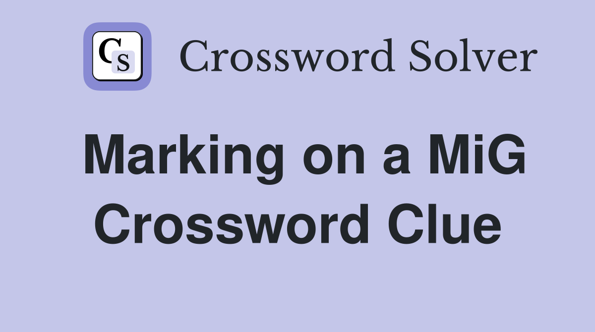 Marking on a MiG Crossword Clue