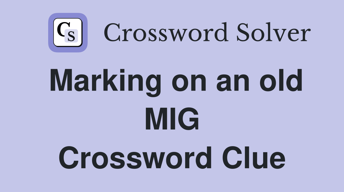 Marking on an old MIG Crossword Clue