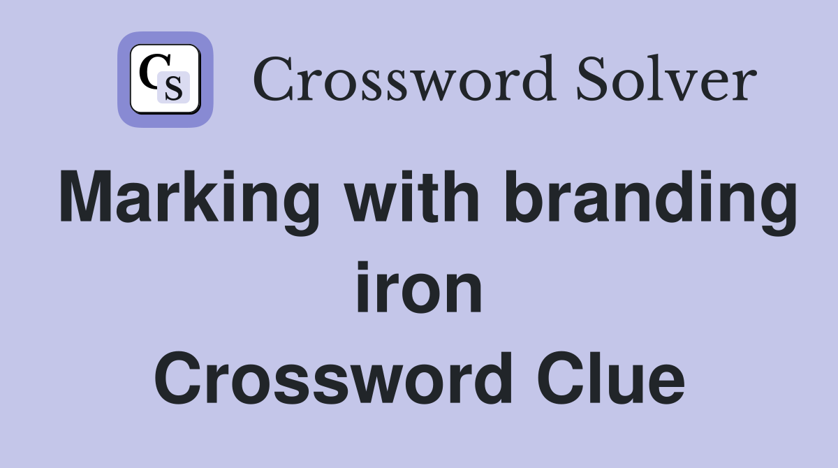 Marking with branding iron Crossword Clue