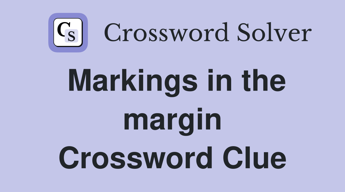 Markings in the margin Crossword Clue