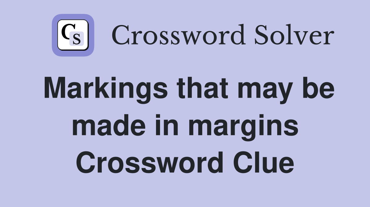 Markings that may be made in margins Crossword Clue