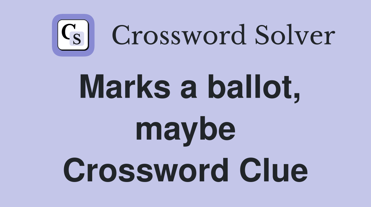 Marks a ballot, maybe Crossword Clue