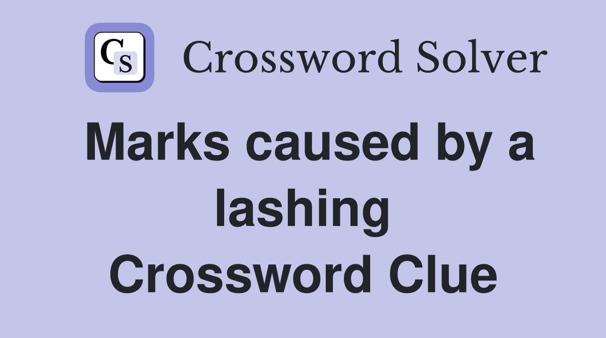 Marks caused by a lashing Crossword Clue