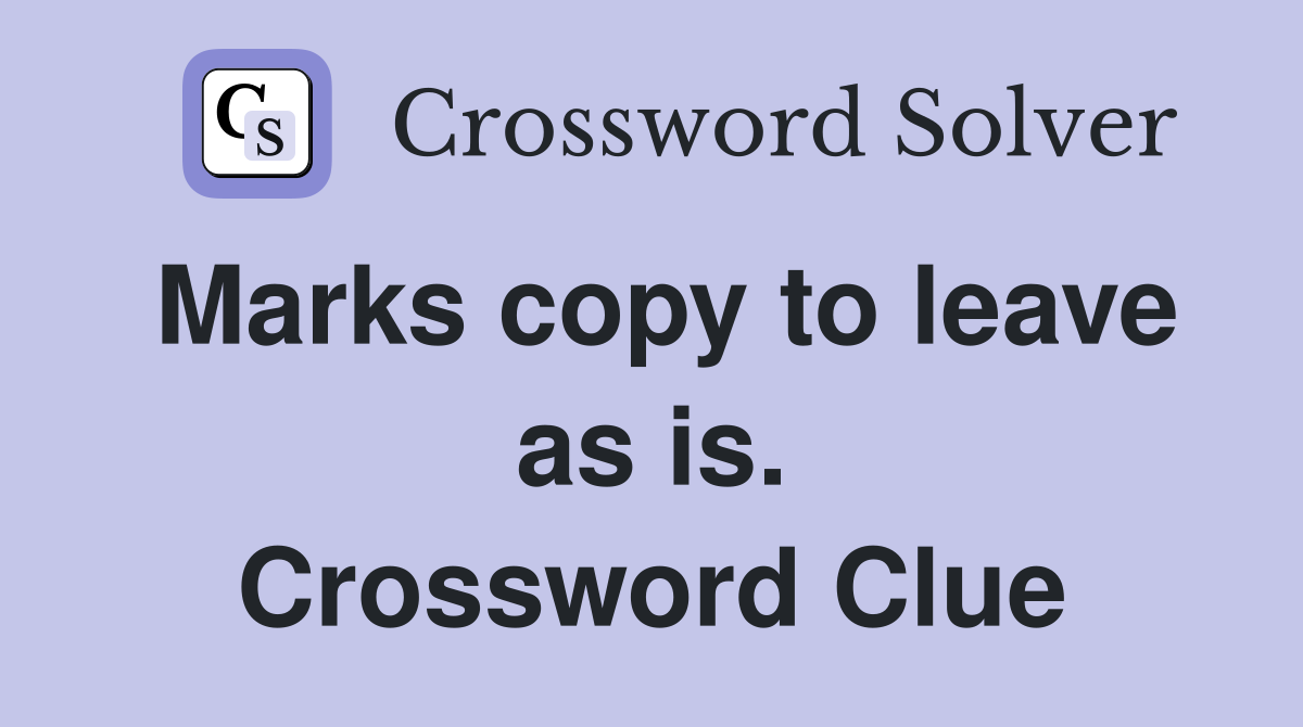 Marks copy to leave as is. Crossword Clue