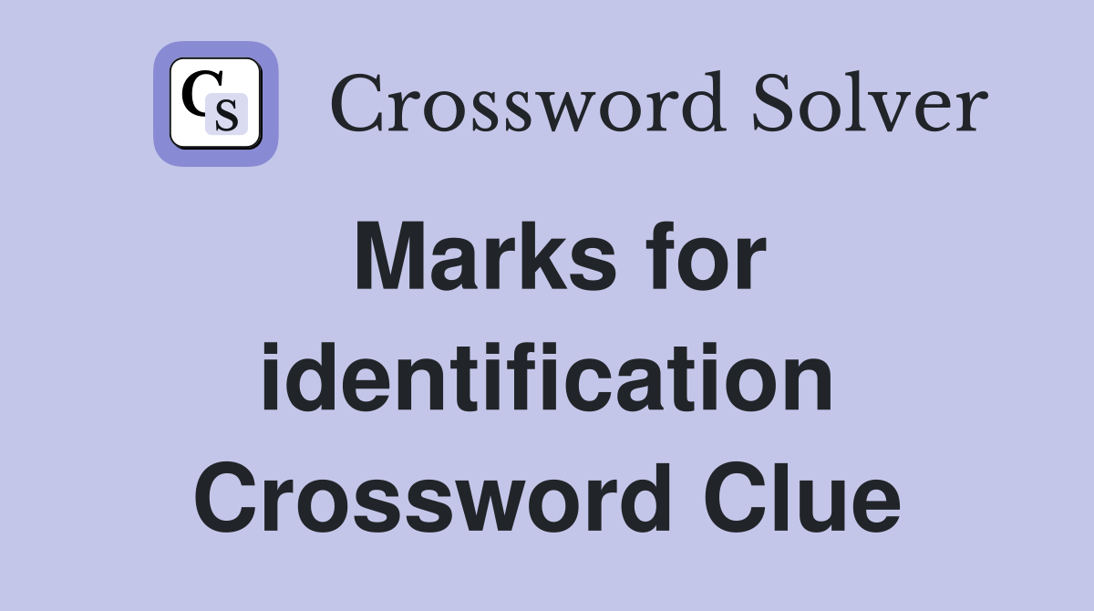 Marks for identification Crossword Clue