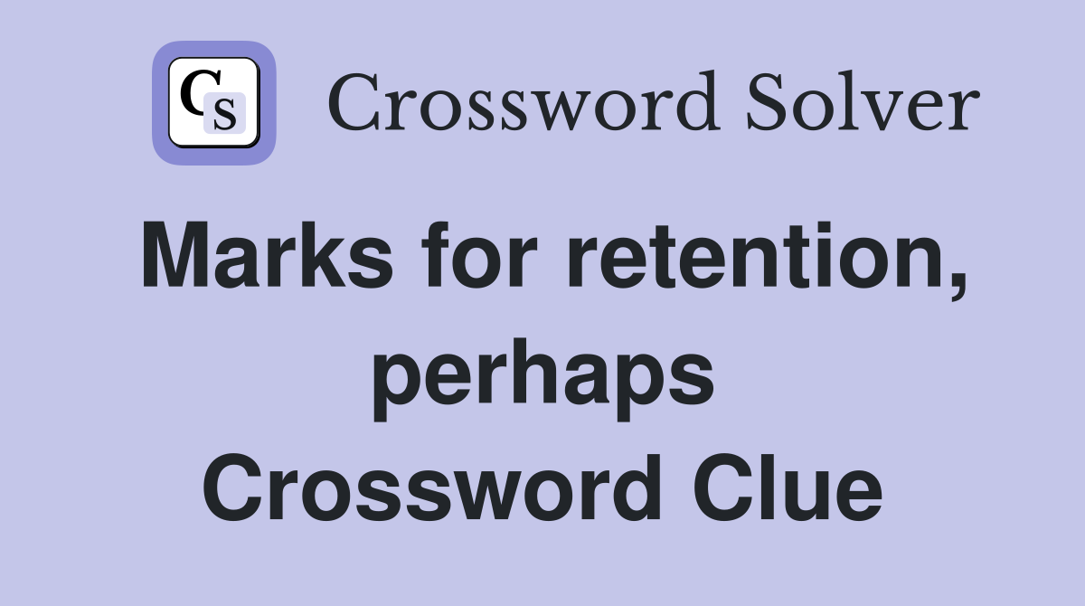 Marks for retention, perhaps Crossword Clue