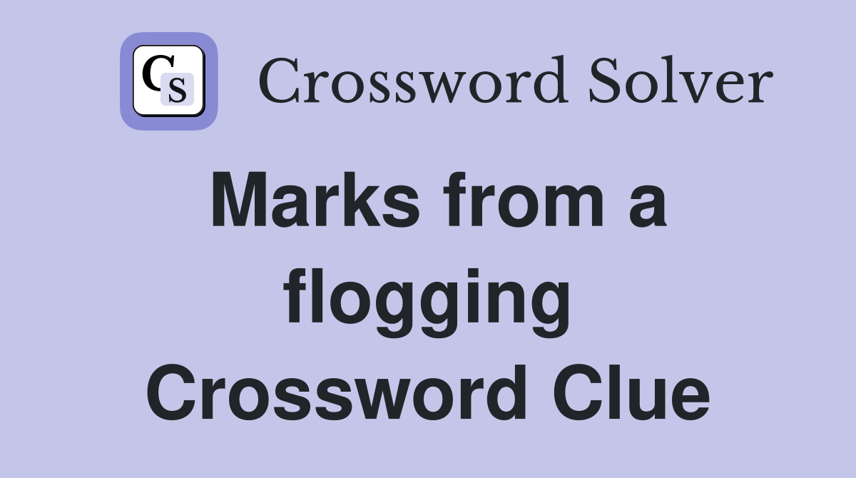 Marks from a flogging Crossword Clue