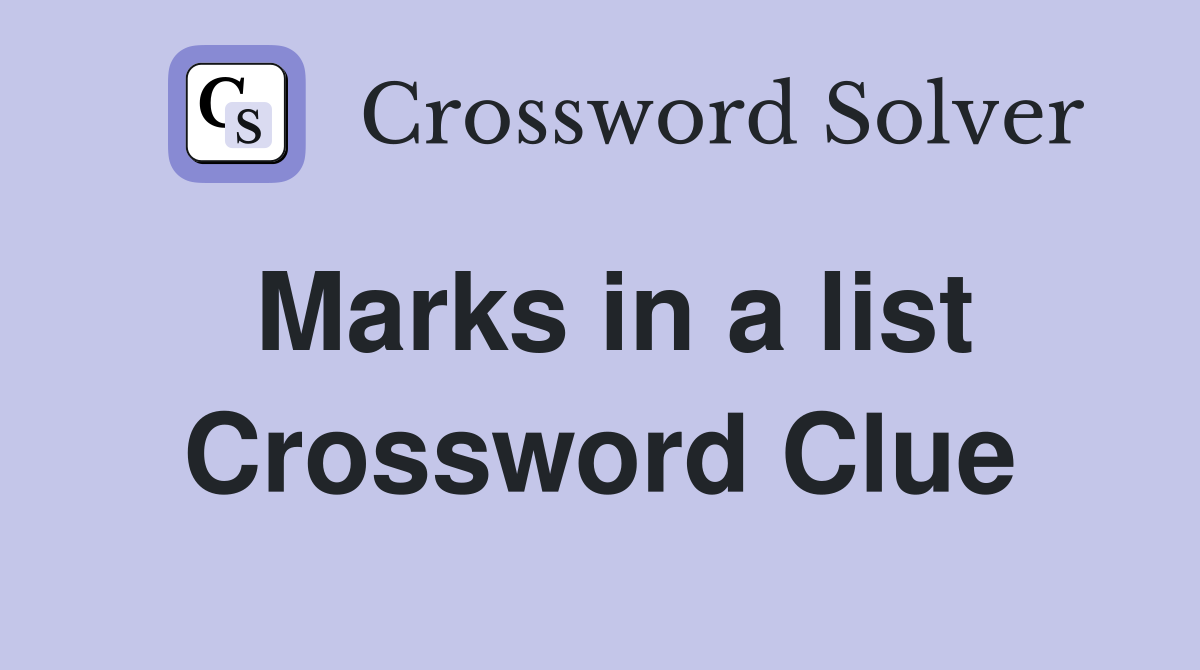 Marks in a list Crossword Clue
