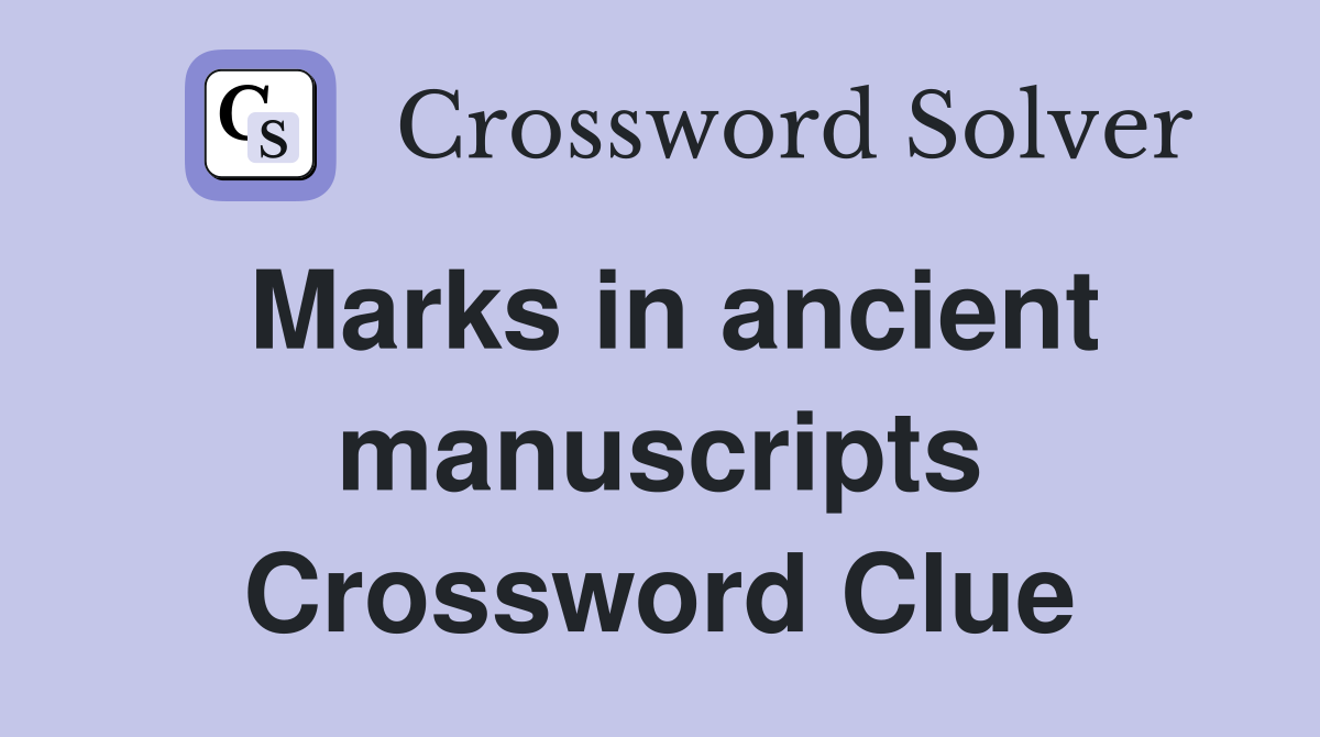 Marks in ancient manuscripts Crossword Clue