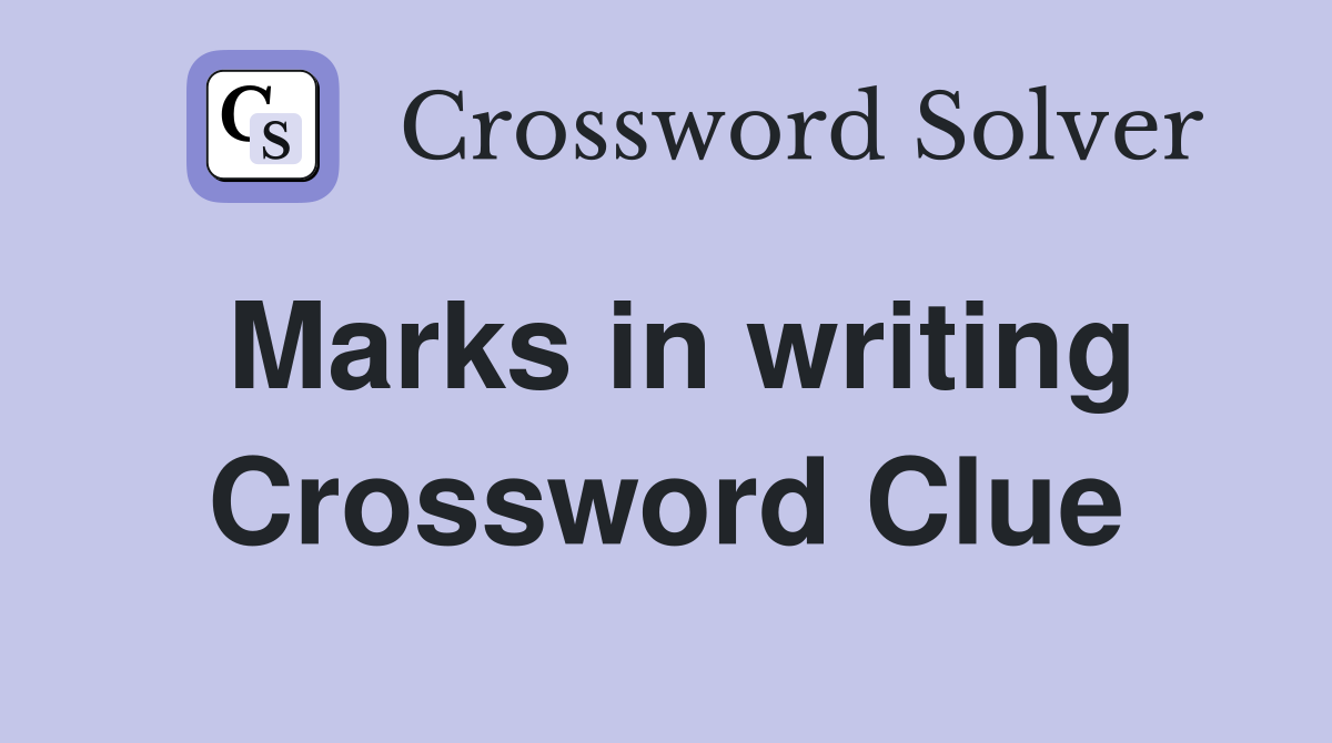 Marks in writing Crossword Clue