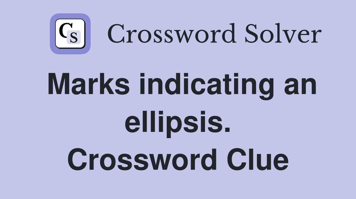 Marks indicating an ellipsis. Crossword Clue