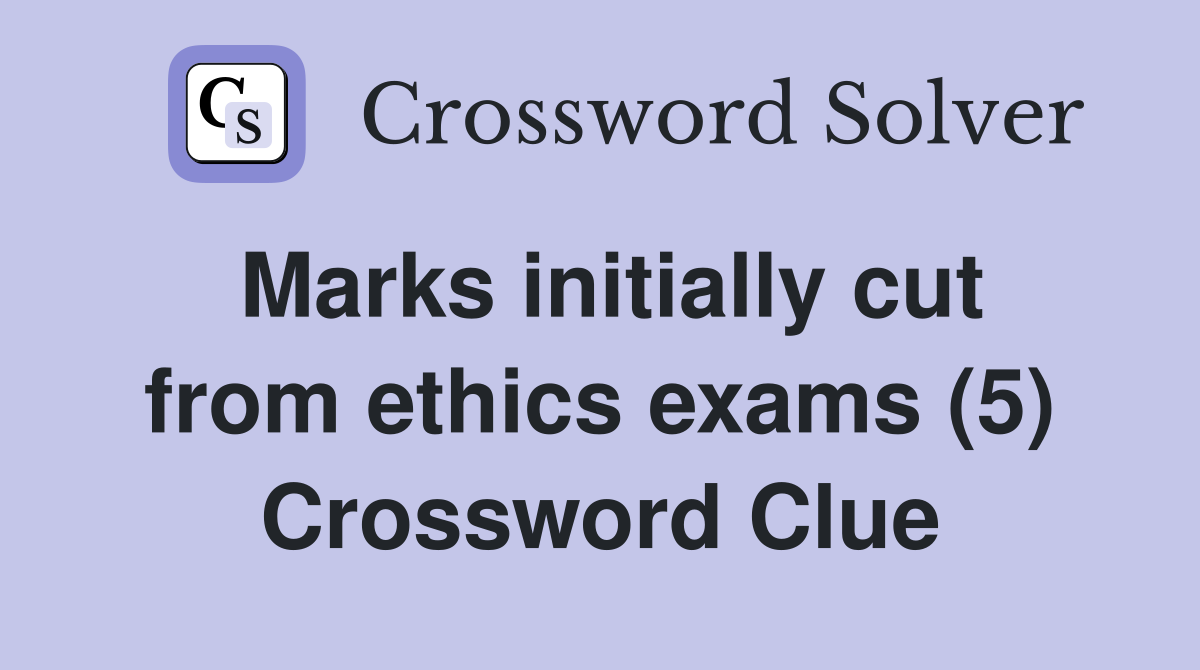 Marks initially cut from ethics exams (5) Crossword Clue