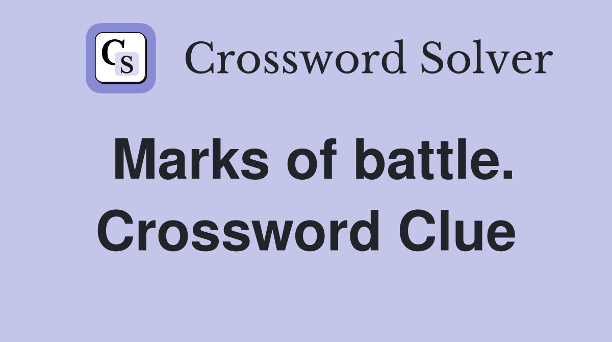 Marks of battle. Crossword Clue
