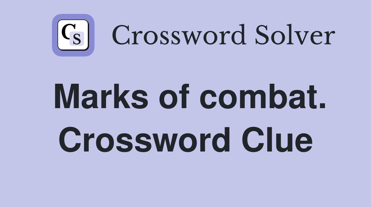 Marks of combat. Crossword Clue
