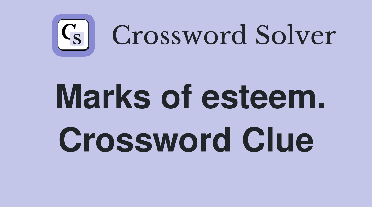 Marks of esteem. Crossword Clue