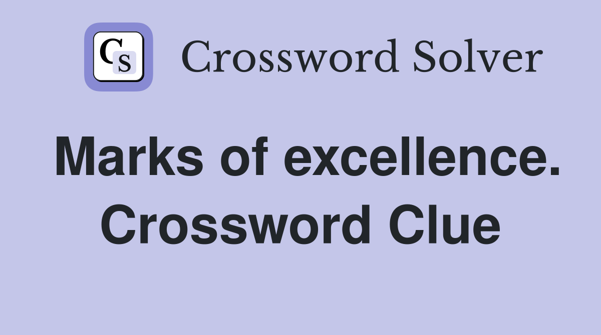 Marks of excellence. Crossword Clue