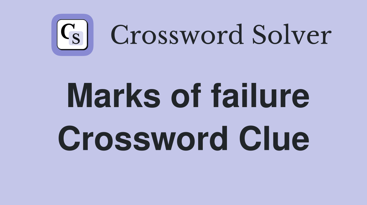 Marks of failure Crossword Clue