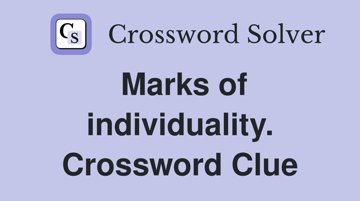 Marks of individuality. Crossword Clue