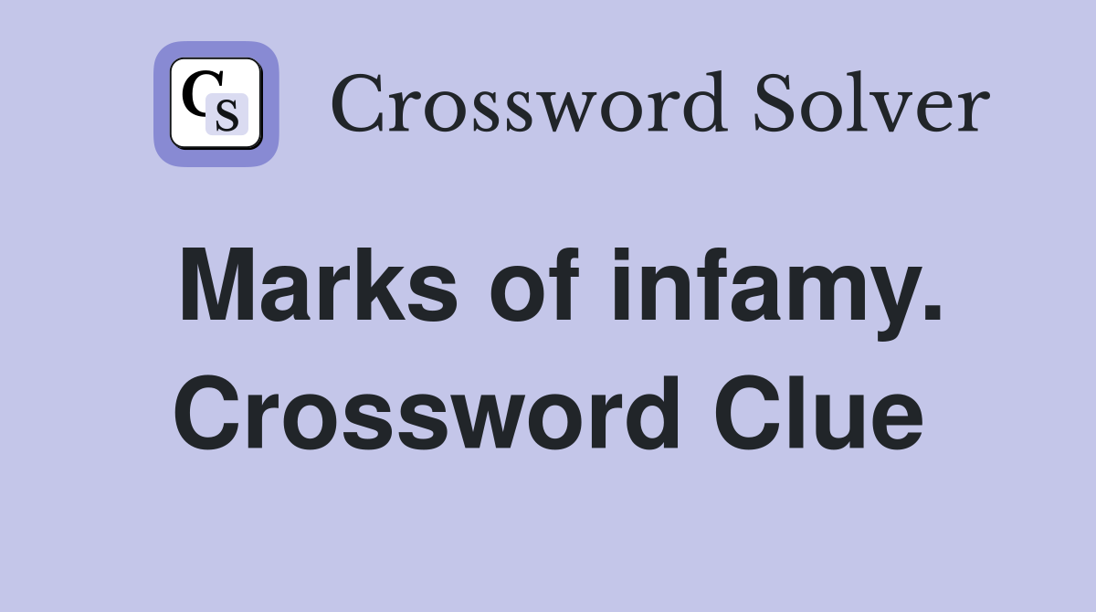 Marks of infamy. Crossword Clue