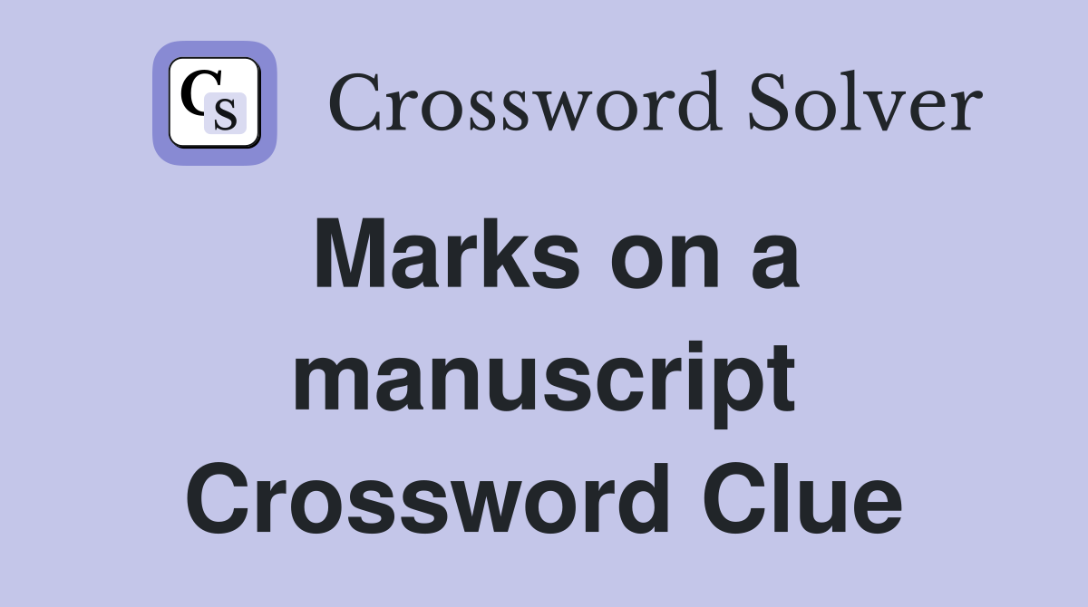 Marks on a manuscript Crossword Clue