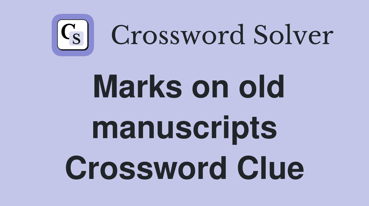 Marks on old manuscripts Crossword Clue