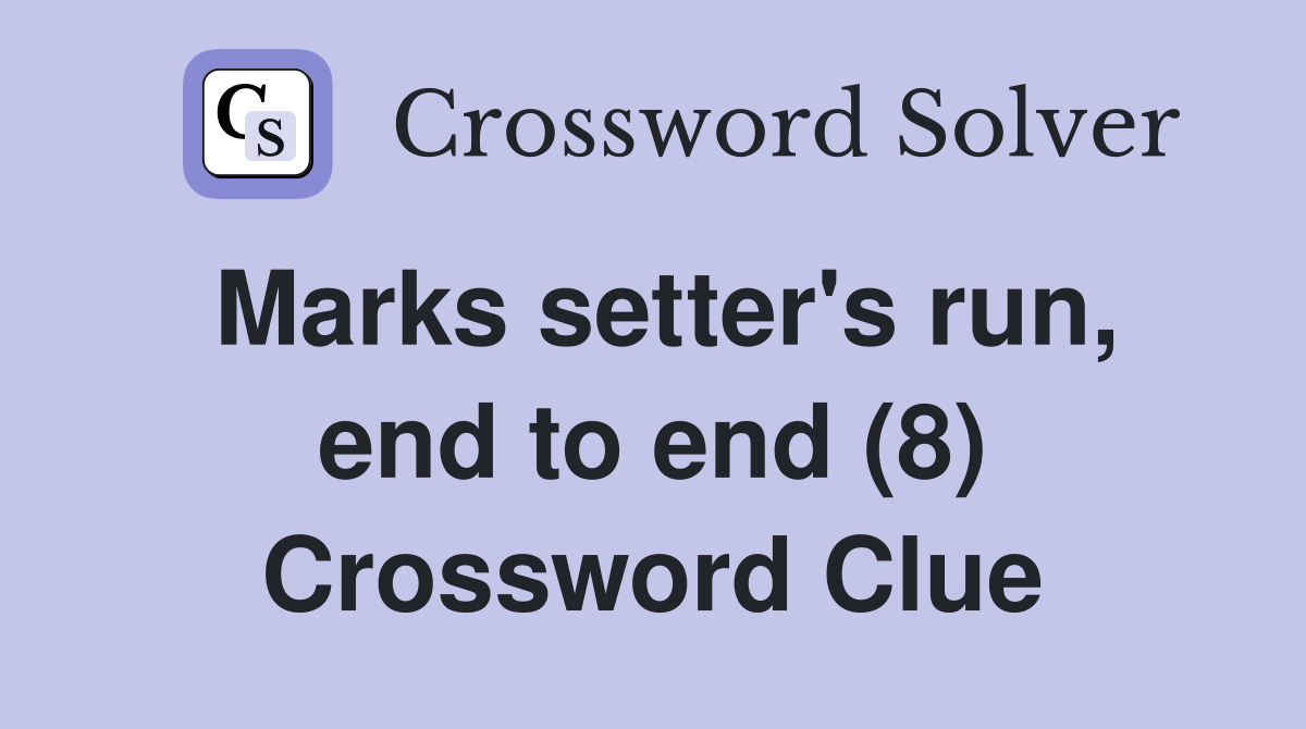 Marks setter's run, end to end (8) Crossword Clue
