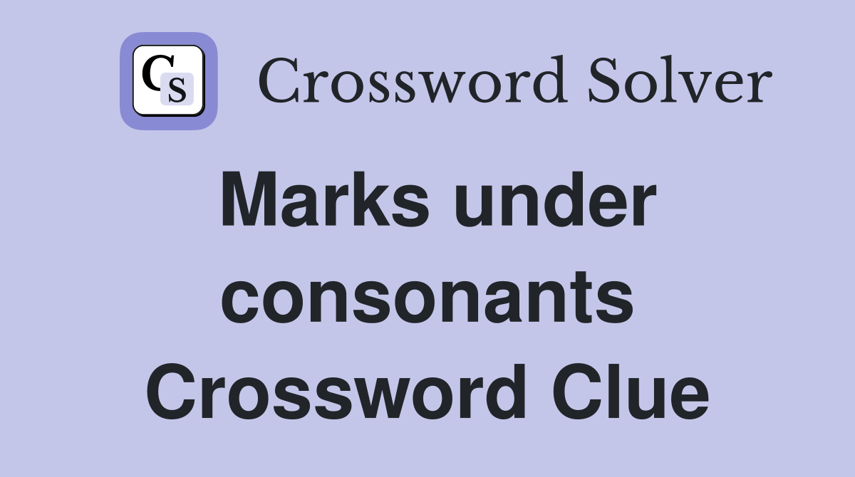 Marks under consonants Crossword Clue