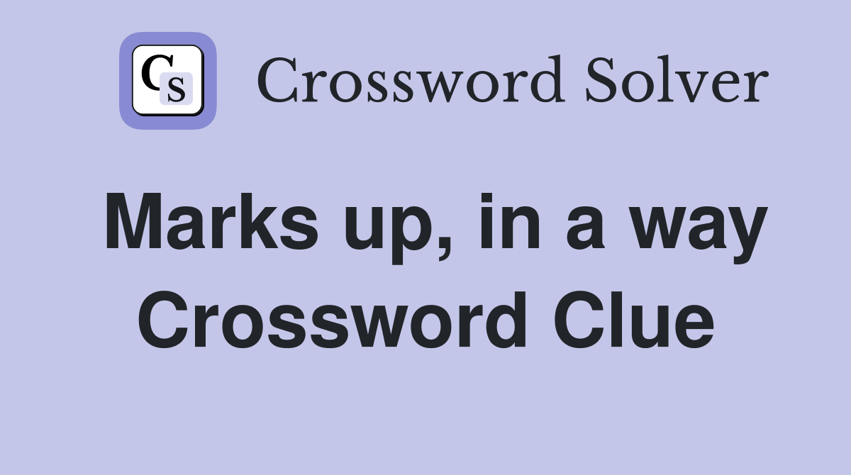 Marks up, in a way Crossword Clue