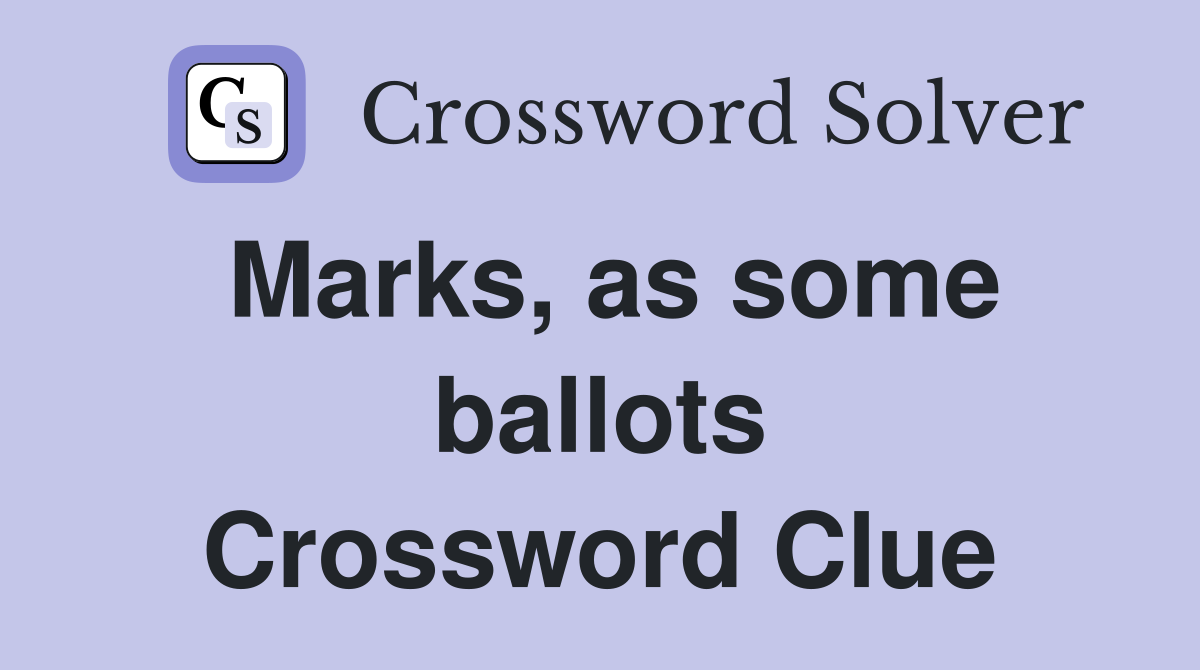 Marks, as some ballots Crossword Clue