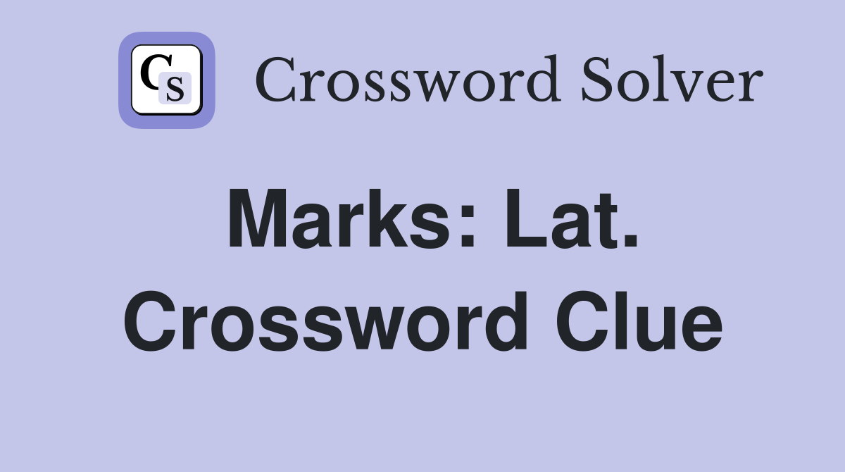 Marks: Lat. Crossword Clue