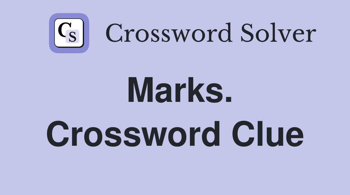 Marks. Crossword Clue