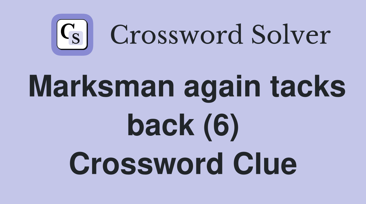 Marksman again tacks back (6) Crossword Clue