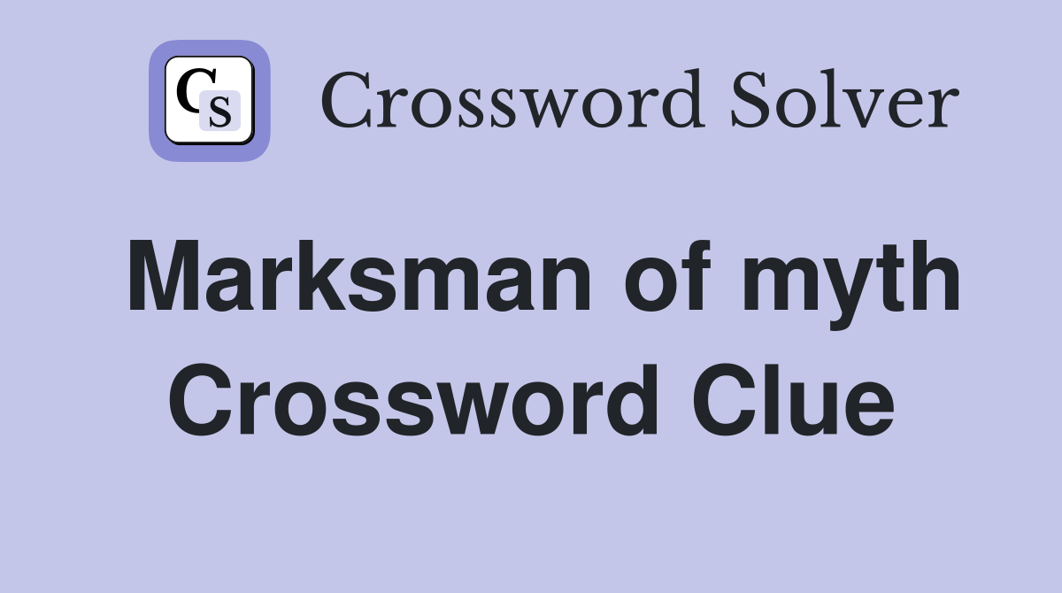 Marksman of myth Crossword Clue