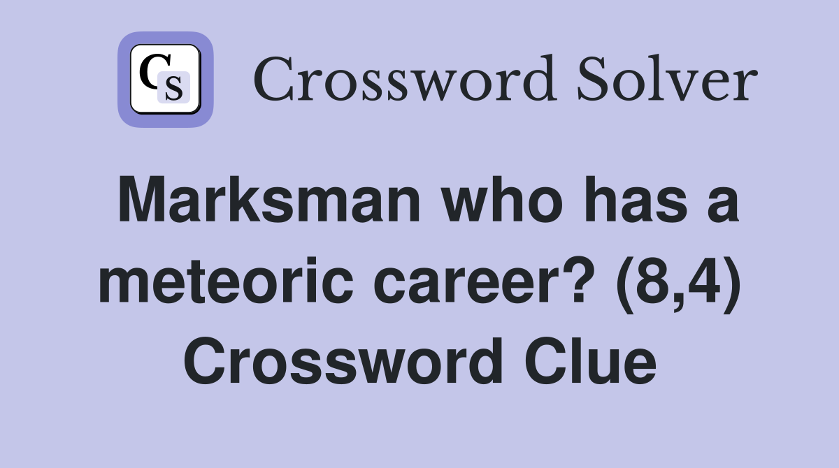 Marksman who has a meteoric career? (8,4) Crossword Clue