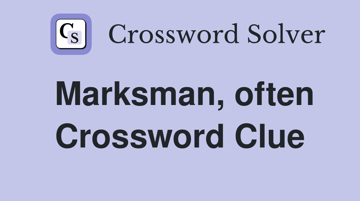 Marksman, often Crossword Clue