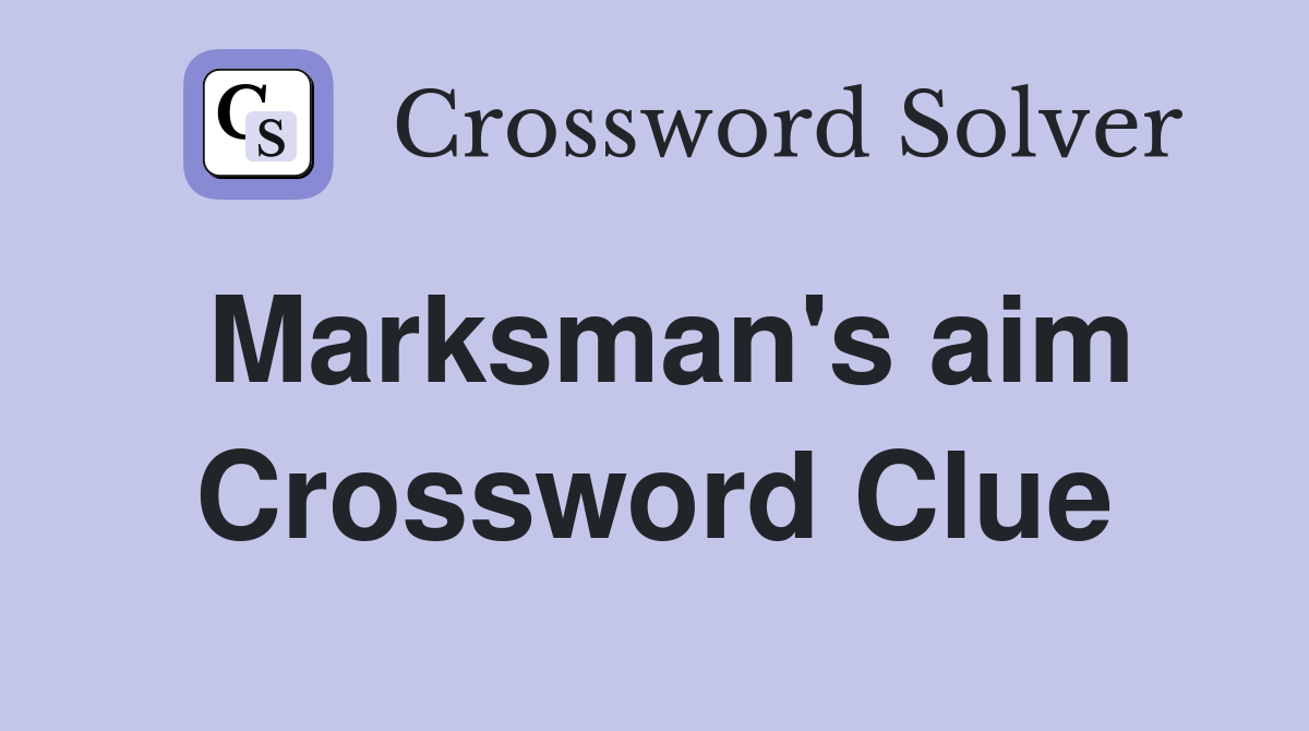 Marksman's aim Crossword Clue