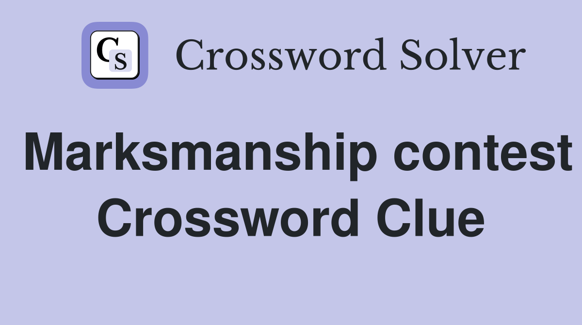 Marksmanship contest Crossword Clue
