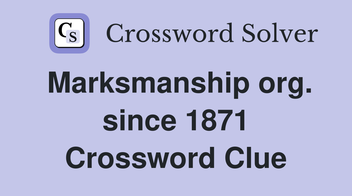Marksmanship org. since 1871 Crossword Clue
