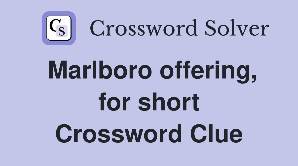 Marlboro offering, for short Crossword Clue