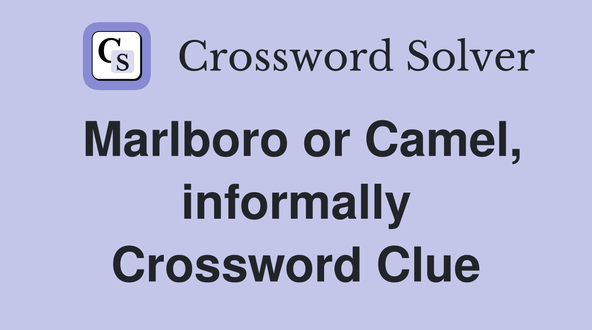 Marlboro or Camel, informally Crossword Clue