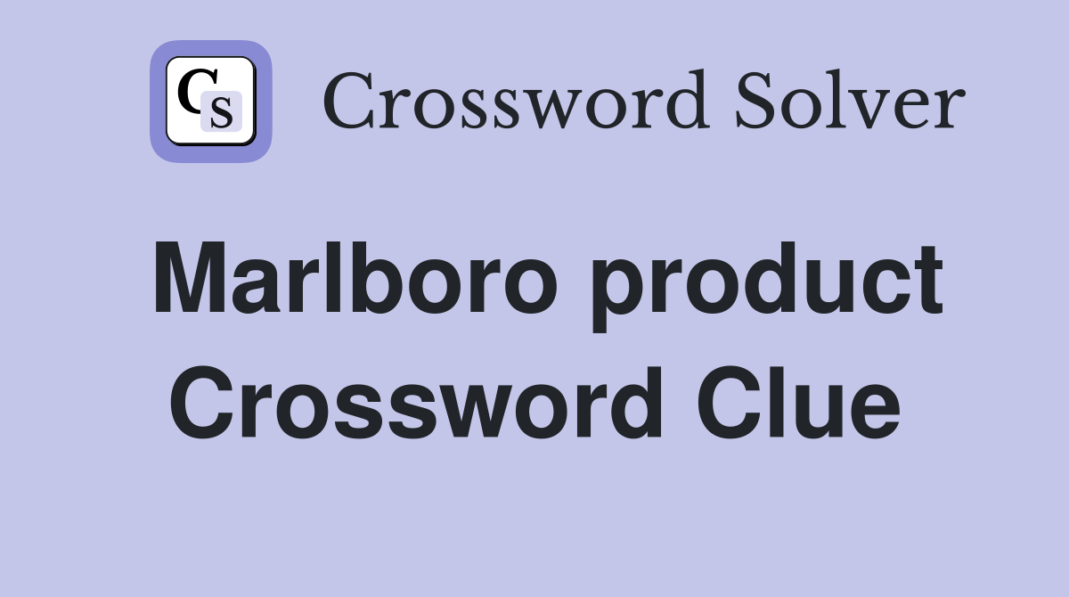 Marlboro product Crossword Clue