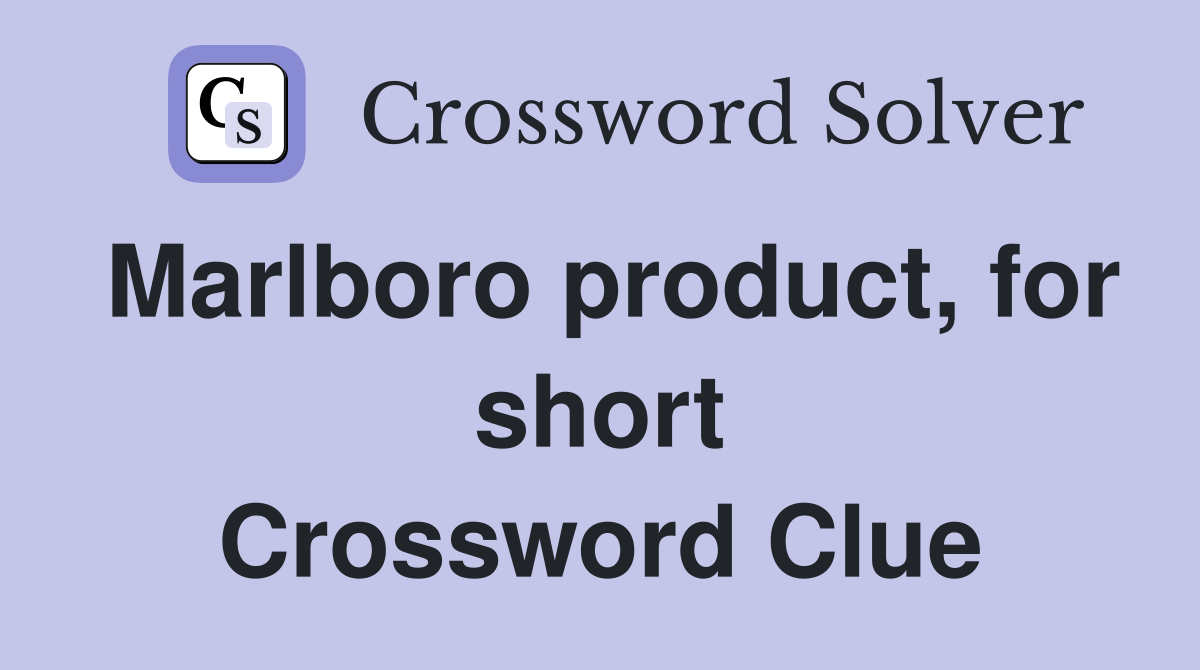 Marlboro product, for short Crossword Clue