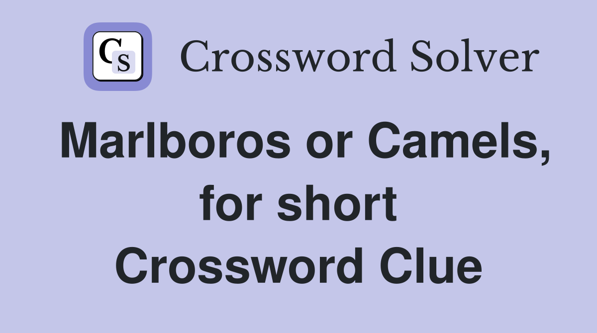 Marlboros or Camels, for short Crossword Clue