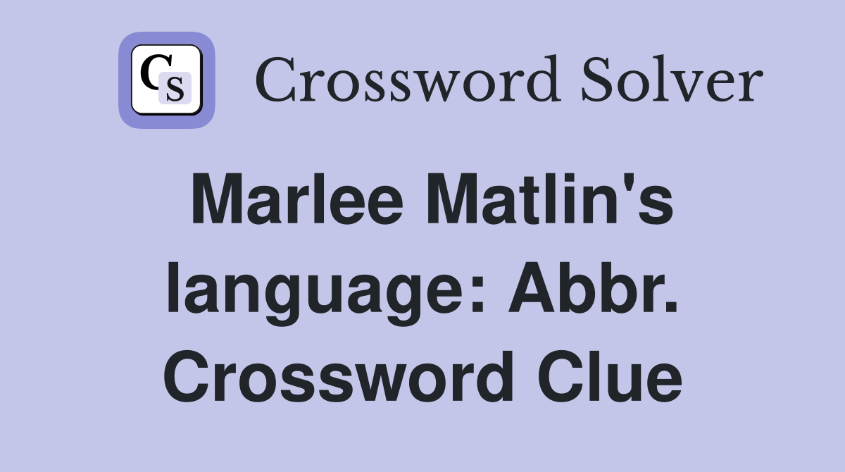Marlee Matlin's language: Abbr. Crossword Clue