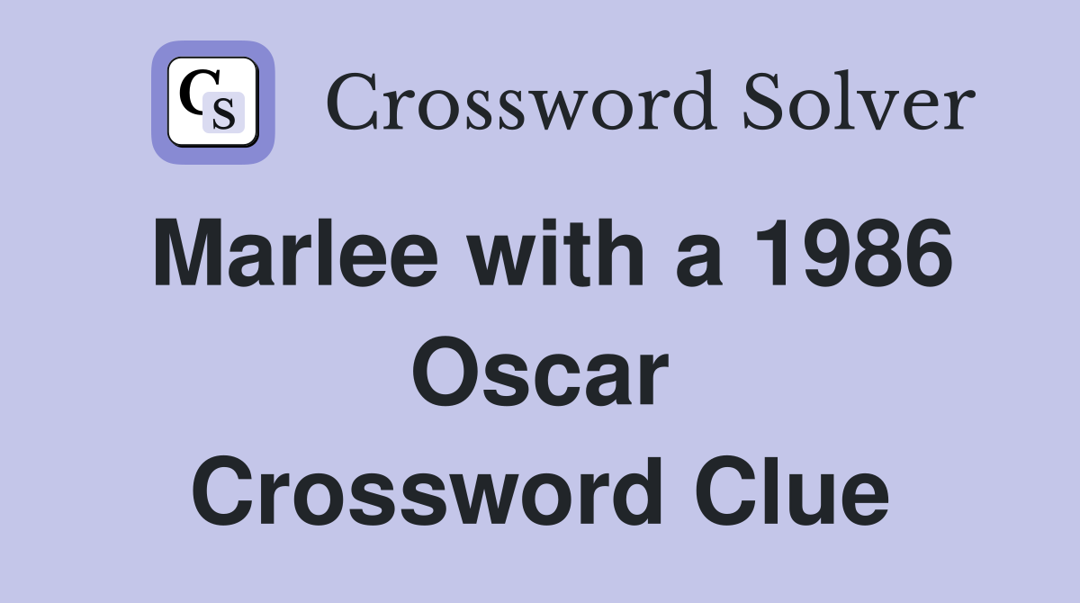 Marlee with a 1986 Oscar Crossword Clue
