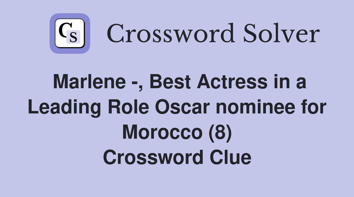 Marlene -, Best Actress in a Leading Role Oscar nominee for Morocco (8) Crossword Clue