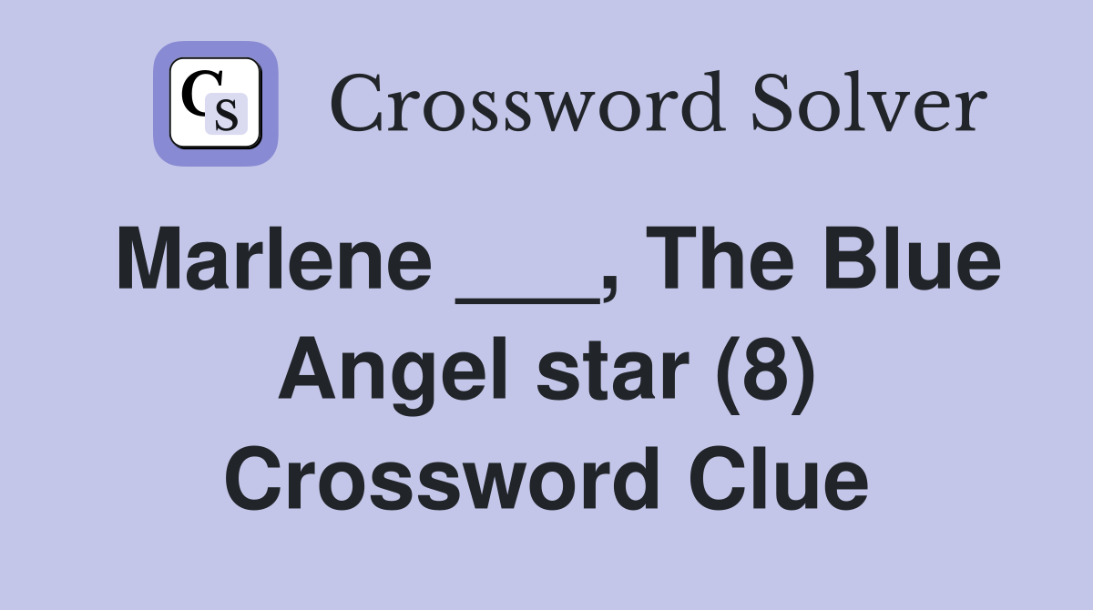 Marlene ___, The Blue Angel star (8) Crossword Clue