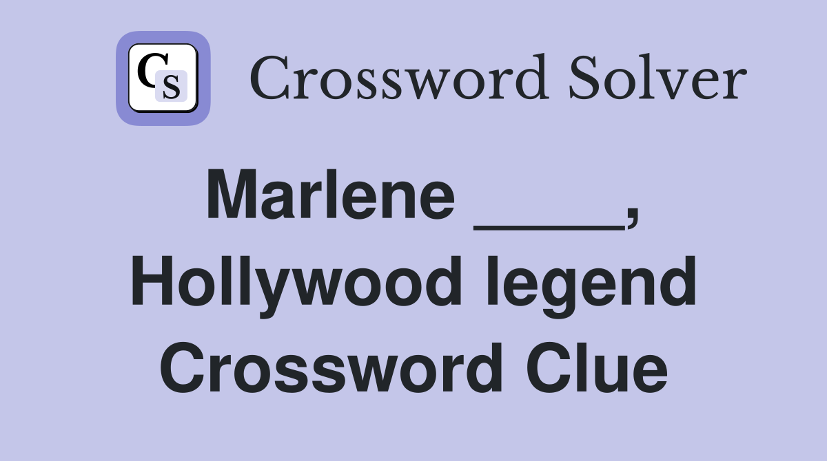 Marlene ____, Hollywood legend Crossword Clue