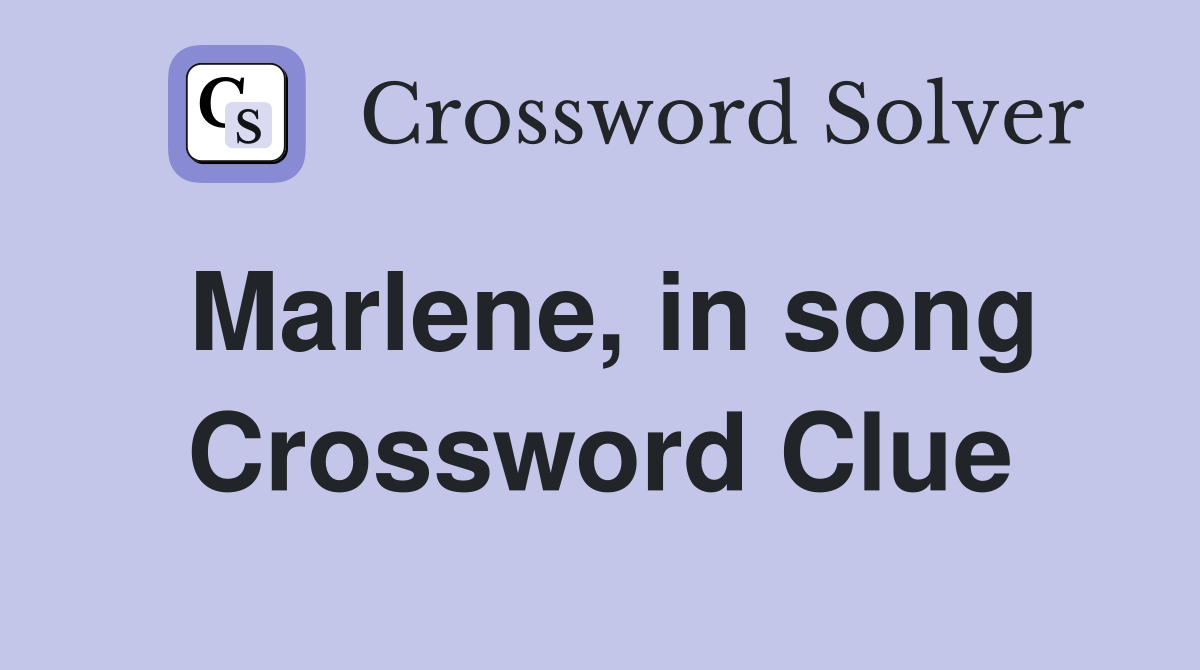 Marlene, in song Crossword Clue