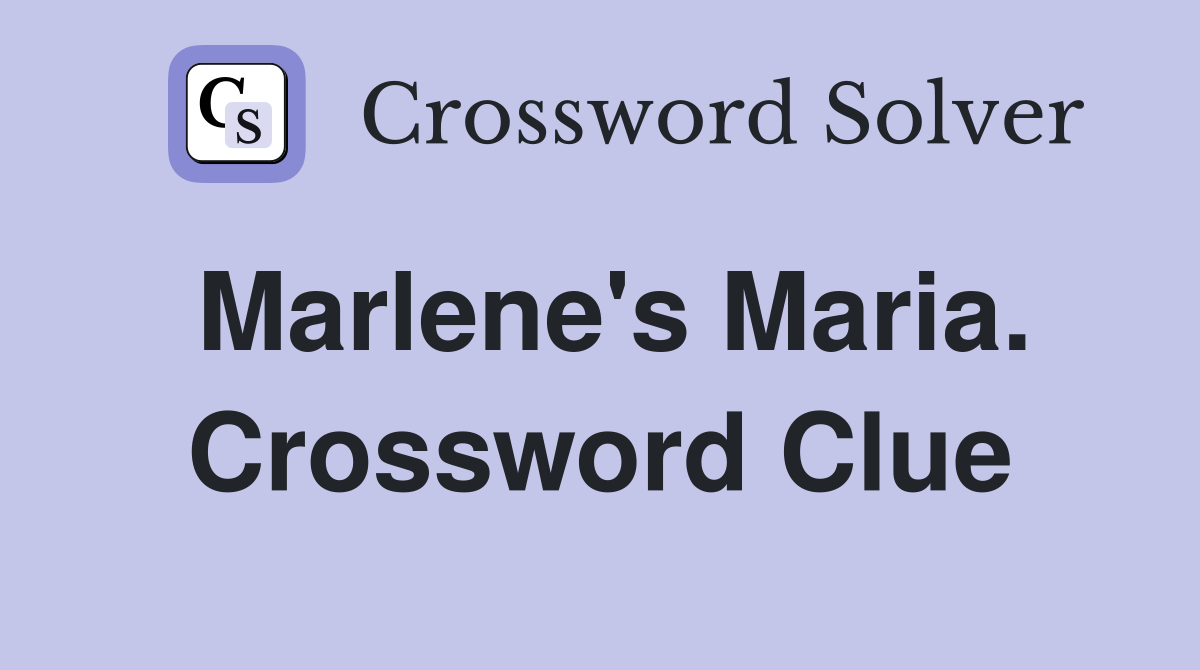 Marlene's Maria. Crossword Clue